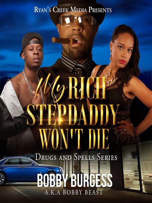 Title details for My Rich Stepdaddy Won't Die by Bobby - Available